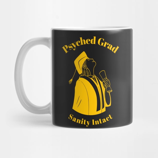 Funny Psychologist Psyched Grad Sanity Intact - Psychology Graduate by PixelThreadShop